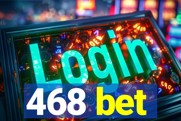 468 bet